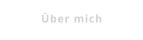 Über mich